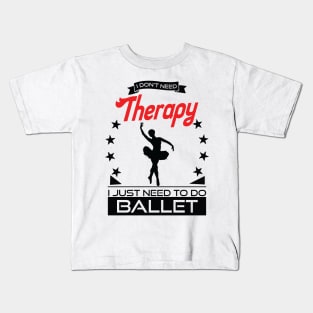 Ballet - Better Than Therapy Gift For Ballerinas Kids T-Shirt